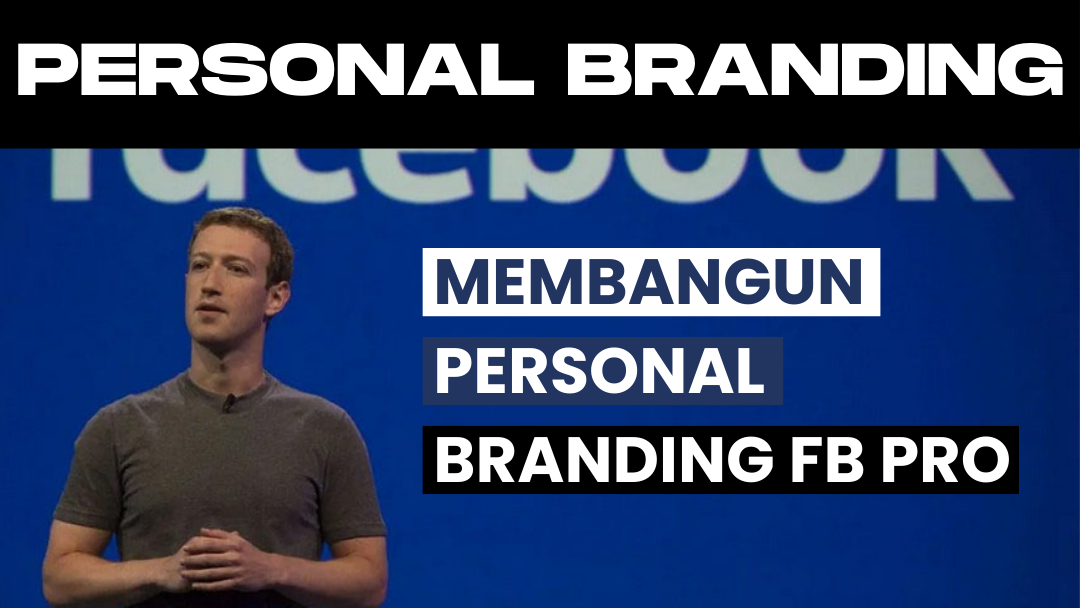 Cara Membangun Personal Branding untuk Akun FB Pro
